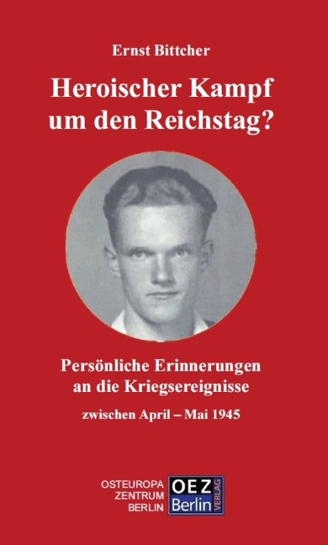 Ernst Bittcher: Heroischer Kampf um den Reichstag?