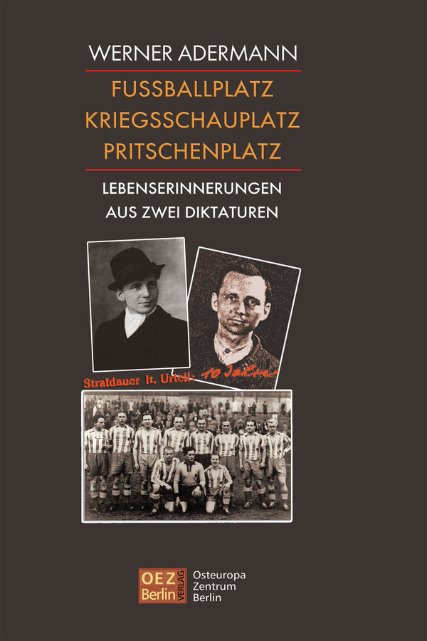 Werner Adermann: Fussballplatz, Kriegsschauplatz, Pritschenplatz