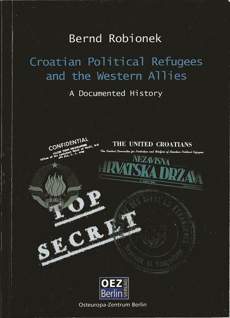 Bernd Robionek: Croatian Political Refugees and the Western Allies