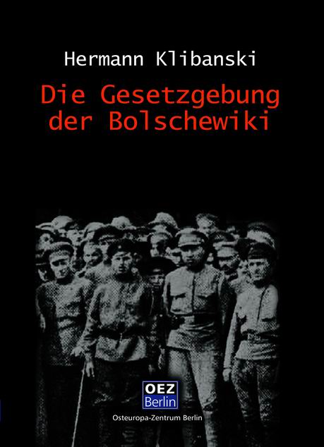 Hermann O. Klibanski: Die Gesetzgebung der Bolschewiki
