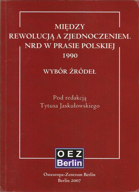 Wybór Źródeł (Pod redakcją Tytusa Jaskułowskiego): Między rewolucją a Zjednoczeniem