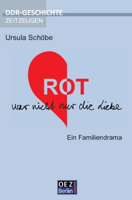 Ursula Schöbe: ROT war nicht nur die Liebe