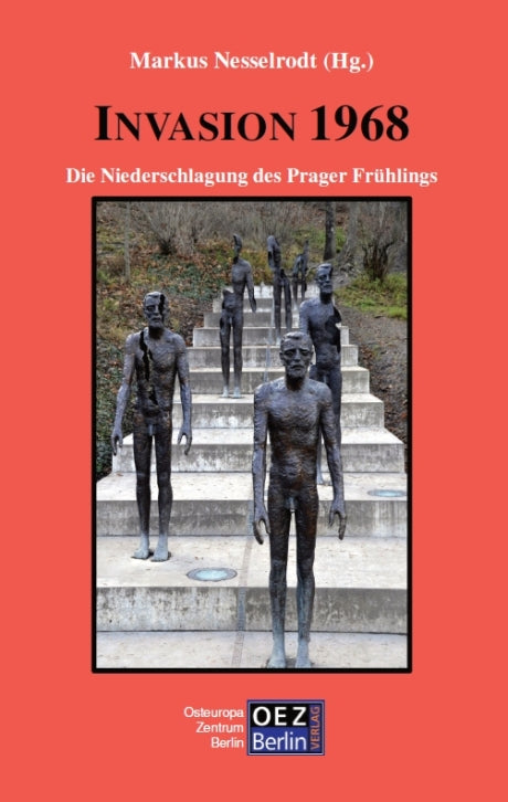 Markus Nesselrodt (Hg.): Invasion 1968. Die Niederschlagung des Prager Frühlings