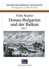 Felix Kanitz: Donau-Bulgarien und der Balkan