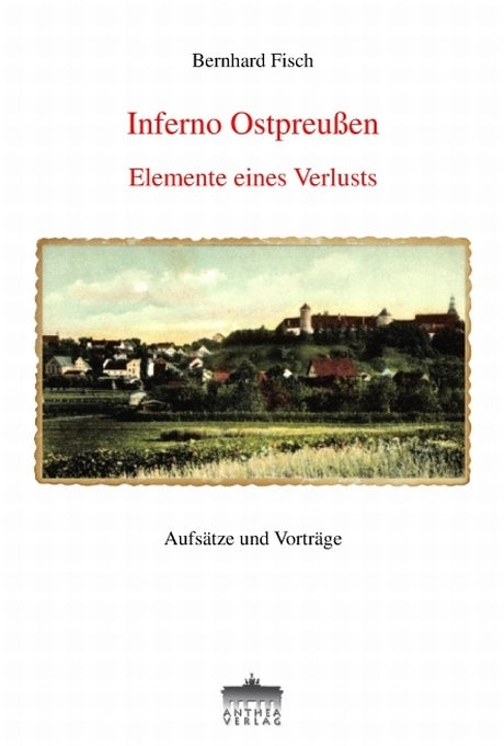 Bernhard Fisch: Inferno Ostpreußen