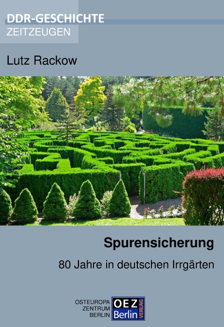Lutz Rackow: Spurensicherung. 80 Jahre in deutschen Irrgärten